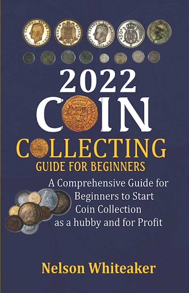 Coin Collecting for Beginners 2023 by Lincoln Ford
