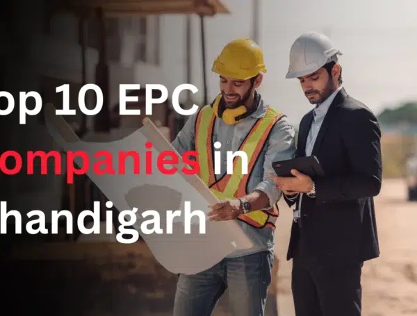 Top 10 EPC Companies in Chandigarh