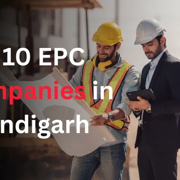 Top 10 EPC Companies in Chandigarh