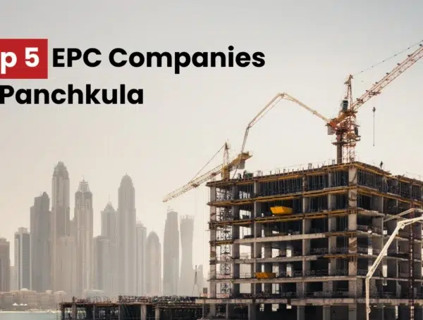 Top 5 EPC Companies in Panchkula