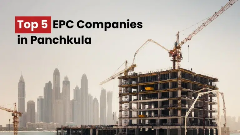 Top 5 EPC Companies in Panchkula